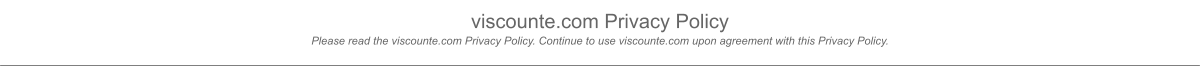 viscounte.com Privacy Policy Please read the viscounte.com Privacy Policy. Continue to use viscounte.com upon agreement with this Privacy Policy.